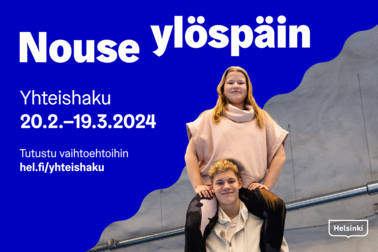 Helsingin kaupungin vuoden 2024 yhteishakukampanjassa noustaan ylöspäin.